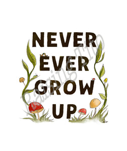 Never Ever Grow Up  8.5 x 11" [Art Print] on Matte Paper