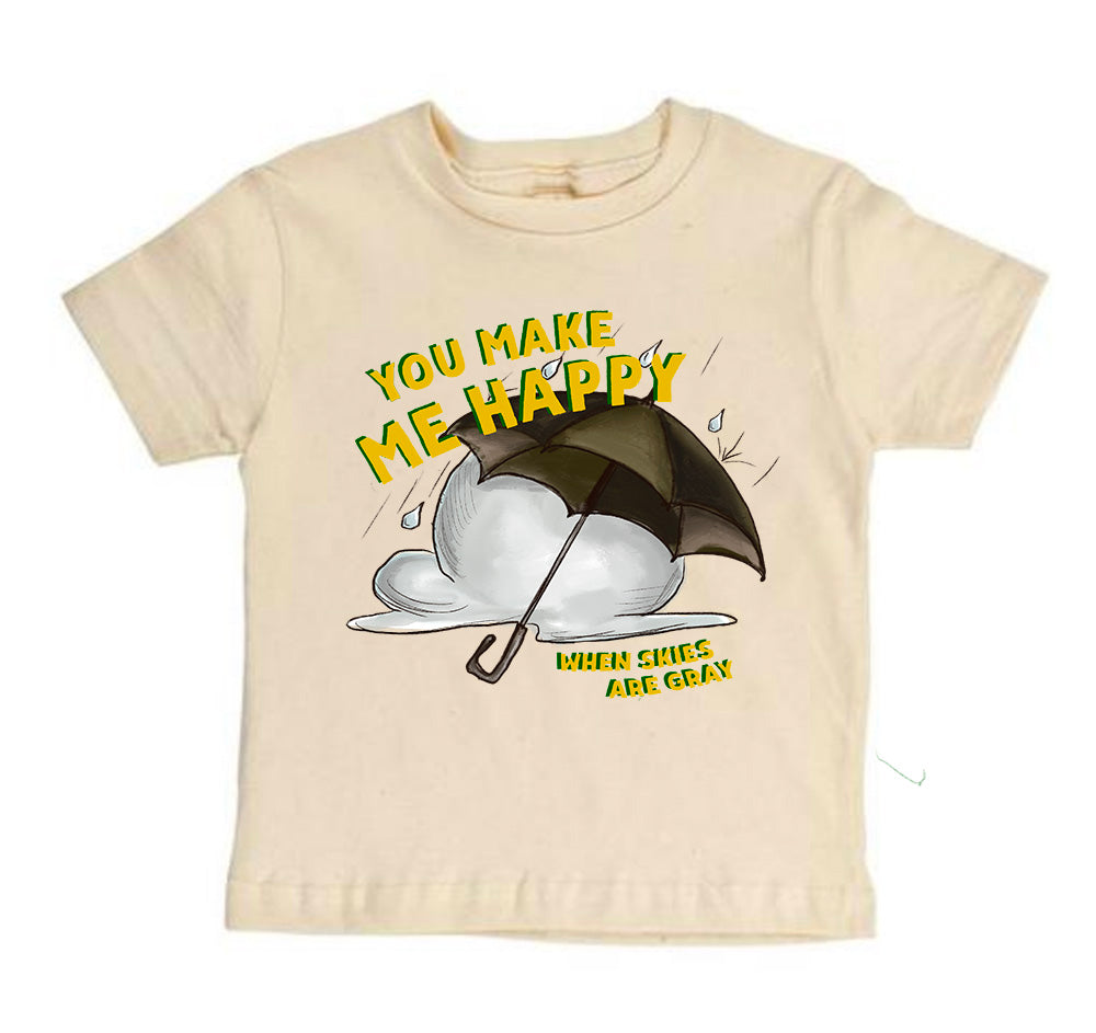 You Make Me Happy When Skies are Gray [Children's Tee]