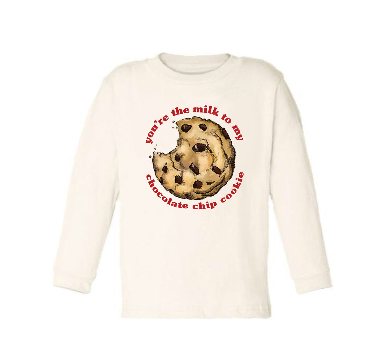 You're the Milk to my Chocolate Chip Cookie [Long Sleeved Toddler Tee]
