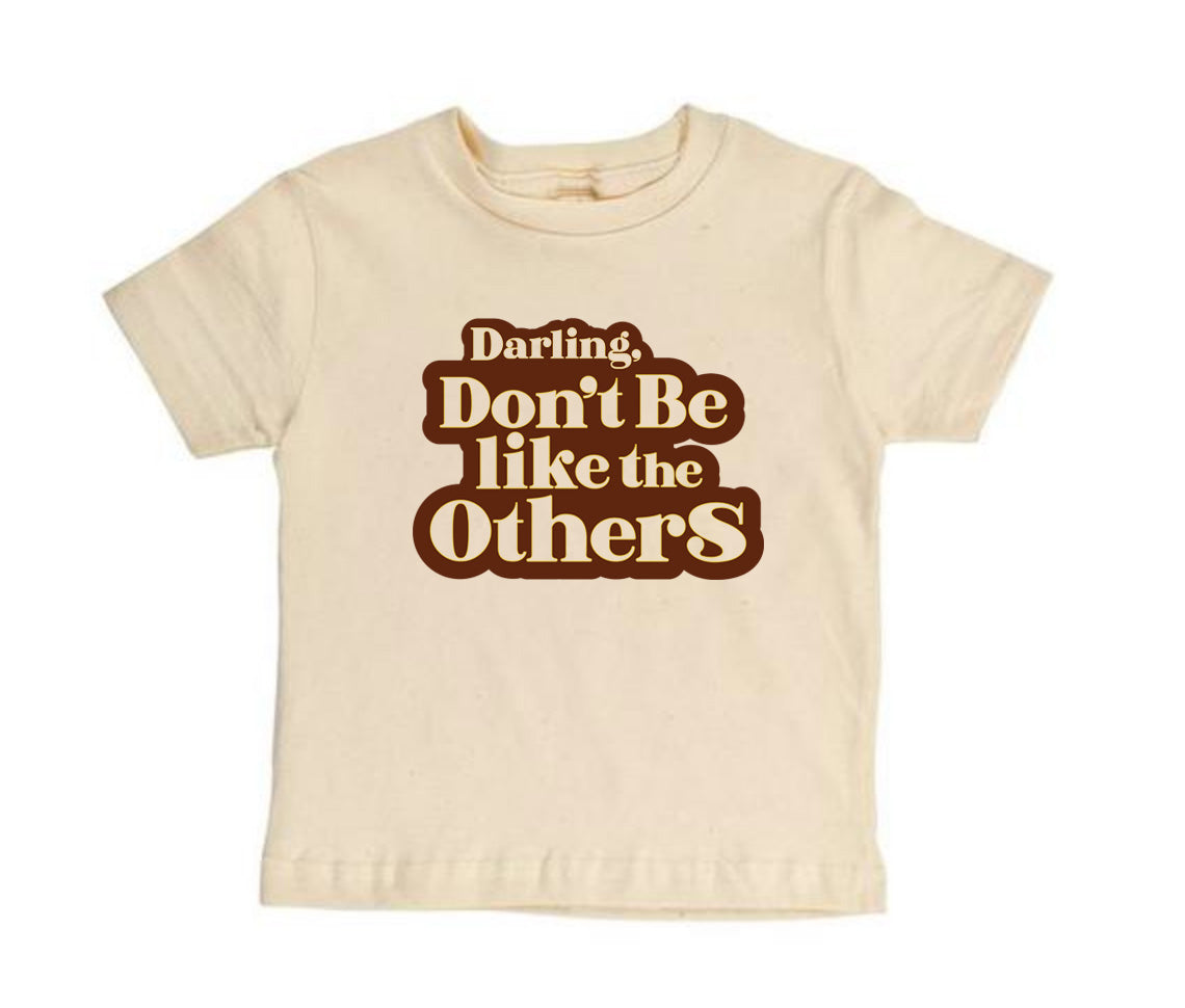 Darling, Don't be like the Others [Toddler Tee]