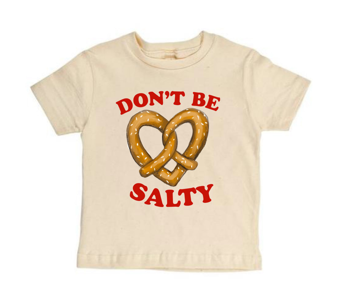Don't Be Salty [Toddler Tee]