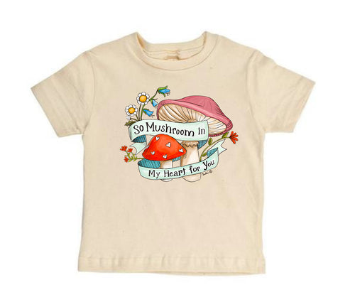 So Mushroom in my Heart for You [Toddler Tee]